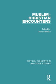 Muslim-Christian Encounters by Mona Siddiqui, 9781138937918