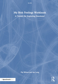 My Blob Feelings Workbook (A Toolkit for Exploring Emotions!) by Pip Wilson, Ian Long, 9781032598529