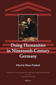 Doing Humanities in Nineteenth-Century Germany by Efraim Podoksik, 9789004361171