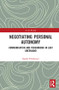 Negotiating Personal Autonomy (Communication and Personhood in East Greenland) by Sophie Elixhauser, 9781138068551