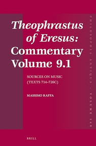 Theophrastus of Eresus: Commentary Volume 9.1 (Sources on Music (Texts 714-726C)) by Massimo Raffa, 9789004362277