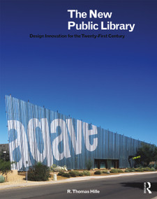 The New Public Library (Design Innovation for the Twenty-First Century) by R. Thomas Hille, 9781138326705