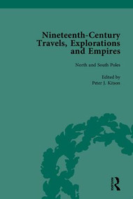 Nineteenth-Century Travels, Explorations and Empires, Part I (set) (Writings from the Era of Imperial Consolidation, 1835-1910) by Peter J Kitson, 9781851967605