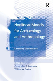 Nonlinear Models for Archaeology and Anthropology (Continuing the Revolution) by William W. Baden, Christopher S. Beekman, 9780754643197