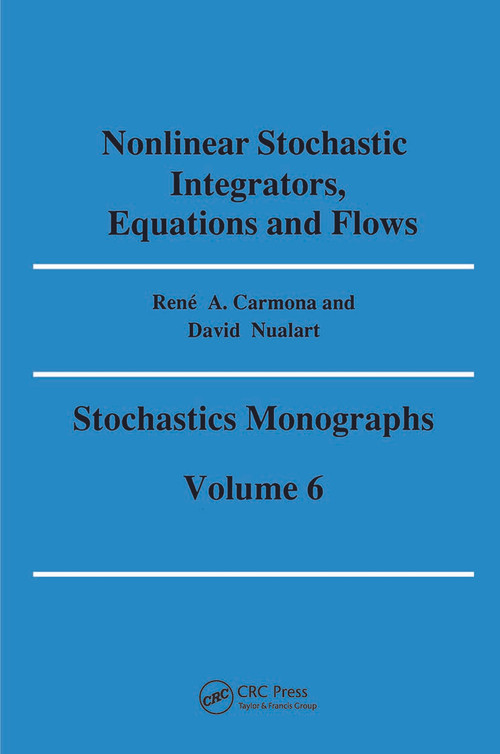 Nonlinear Stochastic Integrators, Equations and Flows by Rene A. Carmona, 9782881247330