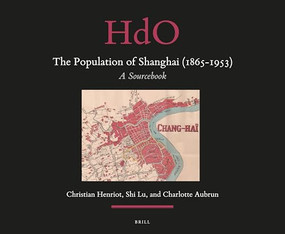 The Population of Shanghai (1865-1953) (A Sourcebook) by Christian Henriot, Lu SHI, Charlotte Aubrun, 9789004363670