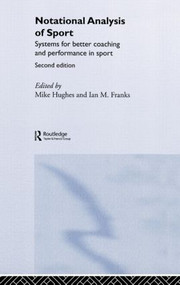 Notational Analysis of Sport (Systems for Better Coaching and Performance in Sport) by Ian Franks, Mike Hughes, 9780415290043