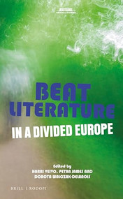 Beat Literature in a Divided Europe by Harri Veivo, Petra James, Dorota Walczak-Delanois, 9789004364110