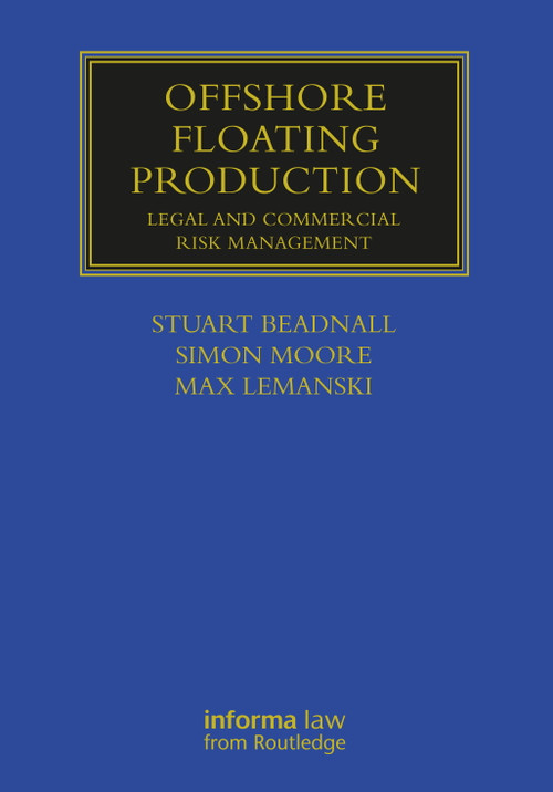 Offshore Floating Production (Legal and Commercial Risk Management) by Max Lemanski, Simon Moore, Stuart Beadnall, 9781032153810