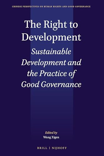 The Right to Development (Sustainable Development and the Practice of Good Governance) by Xigen Wang, 9789004364448