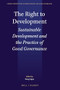 The Right to Development (Sustainable Development and the Practice of Good Governance) by Xigen Wang, 9789004364448