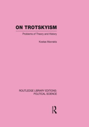 On Trotskyism (Routledge Library Editions: Political Science Volume 58) by Kostas Mavrakis, 9780415556002