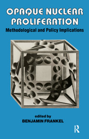 Opaque Nuclear Proliferation (Methodological and Policy Implications) by Benjamin Frankel, 9780714634180