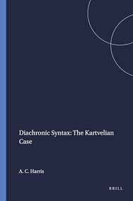 Diachronic Syntax: The Kartvelian Case by Alice C. Harris, 9789004365087