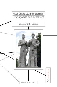 Nazi Characters in German Propaganda and Literature by Dagmar C. G. Lorenz, 9789004365254