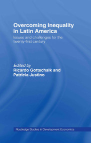 Overcoming Inequality in Latin America (Issues and Challenges for the 21st Century) by Ricardo Gottschalk, Patricia Justino, 9780415362849