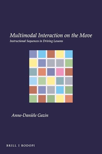 Multimodal Interaction on the Move (Instructional Sequences in Driving Lessons) by Anne-Danièle Gazin, 9789004365278