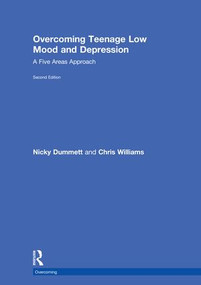 Overcoming Teenage Low Mood and Depression (A Five Areas Approach) by Nicky Dummett, Chris Williams, 9781138602151