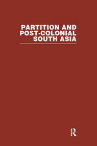 Partition and Post-Colonial South Asia (A Reader) by Gyanesh Kudaisya, Tan Tai Yong, 9780415359542