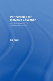 Partnerships for Inclusive Education (A Critical Approach to Collaborative Working) by Liz Todd, 9780415298445