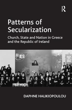 Patterns of Secularization (Church, State and Nation in Greece and the Republic of Ireland) by Daphne Halikiopoulou, 9781409403456