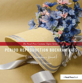 Period Reproduction Buckram Hats (The Costumer's Guide) by Crystal G. Herman, 9781138414730