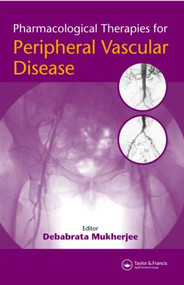 Pharmacological Therapies for Peripheral Vascular Disease by Debabrata Mukherjee, 9781841844572