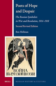 Poets of Hope and Despair (The Russian Symbolists in War and Revolution, 1914-1918) by Ben Hellman, 9789004366800