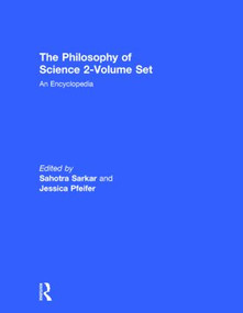 The Philosophy of Science 2-Volume Set (An Encyclopedia) by Sahotra Sarkar, Jessica Pfeifer, 9780415939270