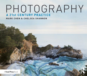 Photography (A 21st Century Practice) by Mark Chen, Chelsea Shannon, 9781350038561