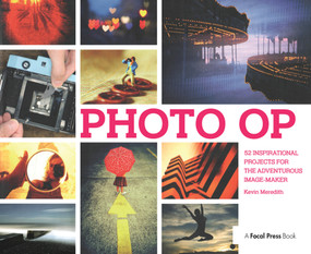 Photo Op (52 Weekly Ideas for Creative Image-Making) by Kevin Meredith, 9781138372153