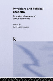 Physicians and Political Economy (Six Studies of the Work of Doctor Economists) by Peter Groenewegen, 9780415241755
