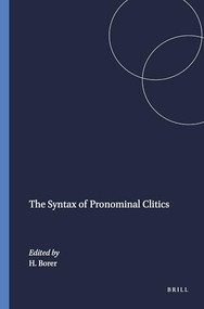 The Syntax of Pronominal Clitics by Hagit Borer, 9789004367920