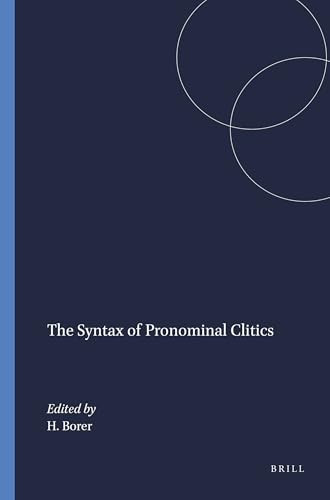 The Syntax of Pronominal Clitics by Hagit Borer, 9789004367920