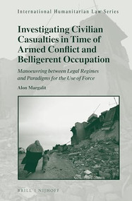 Investigating Civilian Casualties in Time of Armed Conflict and Belligerent Occupation by Alon Margalit, 9789004368200