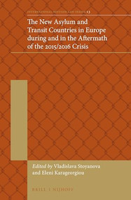 The New Asylum and Transit Countries in Europe during and in the Aftermath of the 2015/2016 Crisis by Vladislava Stoyanova, Eleni Karageorgiou, 9789004368286