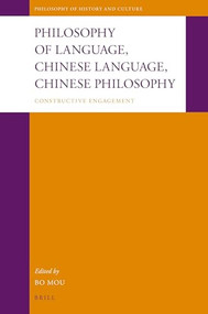 Philosophy of Language, Chinese Language, Chinese Philosophy (Constructive Engagement) by Bo Mou, 9789004368439