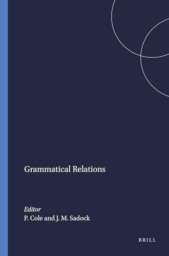 Grammatical Relations by Peter Cole, Jerrold M. Sadock, 9789004368521