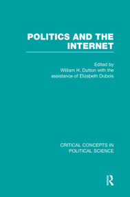 Politics and the Internet by William H. Dutton, 9780415561501