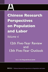 Chinese Research Perspectives on Population and Labor, Volume 4 (12th Five-Year Review and 13th Five-Year Outlook) by Fang Cai, Juwei Zhang, 9789004371903