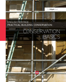 Practical Building Conservation: Conservation Basics by Historic England, 9780754645511