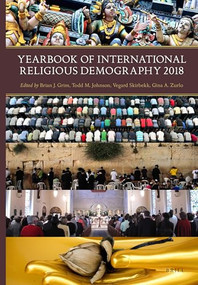 Yearbook of International Religious Demography 2018 by Brian Grim, Todd M. Johnson, Vegard Skirbekk, Gina Zurlo, 9789004372603