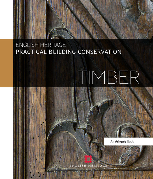 Practical Building Conservation: Timber by Historic England, 9780754645542
