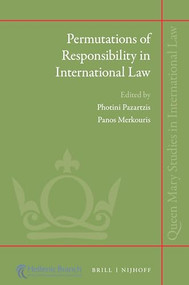 Permutations of Responsibility in International Law by Photini Pazartzis, Panos Merkouris, 9789004372726