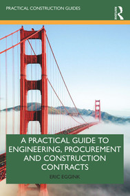 A Practical Guide to Engineering, Procurement and Construction Contracts by Eric Eggink, 9780367344962