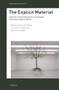 The Explicit Material (Inquiries on the Intersection of Curatorial and Conservation Cultures) by Hanna B. Hölling, Francesca G. Bewer, Katharina Ammann, 9789004372818