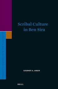 Scribal Culture in Ben Sira by Lindsey A. Askin, 9789004372856