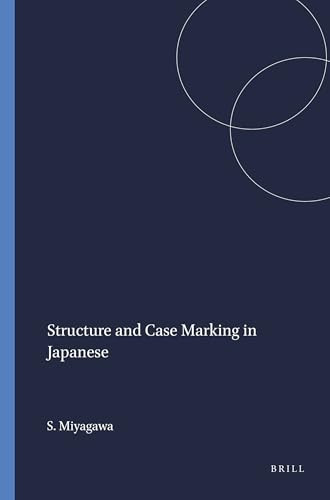 Structure and Case Marking in Japanese by Shigeru Miyagawa, 9789004373242