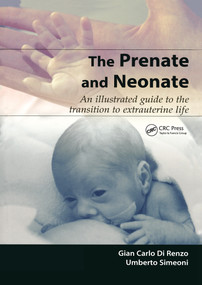 The Prenate and Neonate (An Illustrated Guide to the Transition to Extrauterine Life) by Gian Carlo Di Renzo, Umberto Simeoni, 9781842140444