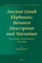 Ancient Greek Ekphrasis: Between Description and Narration (Five Linguistic and Narratological Case Studies) by Niels Koopman, 9789004373532